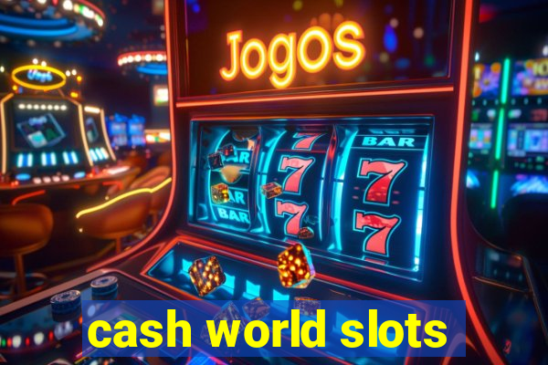 cash world slots